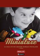 Couverture du livre « Minialuxe, la saga d'une grande marque francaise » de Didier Beaujardin aux éditions Paquet