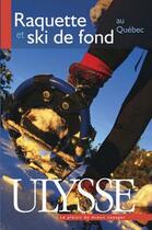 Couverture du livre « Raquette et ski de fond au québec (5e édition) » de Yves Seguin aux éditions Ulysse