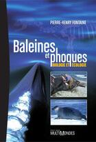 Couverture du livre « Baleines et phoques ; biologie et écologie » de Fontaine Pierre Henr aux éditions Editions Multimondes