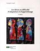 Couverture du livre « Les élèves en difficulté d'adaption et d'apprentissage (4e édition) » de Georgette Goupil aux éditions Gaetan Morin