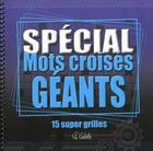 Couverture du livre « Spécial mots croisés géants ; 15 super grilles » de  aux éditions Goelette