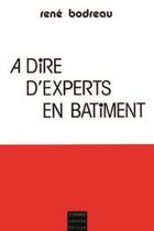 Couverture du livre « A Dire D Experts En Batiment » de Bodreau aux éditions Coiffard