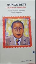 Couverture du livre « Mongo Beti, le proscrit admirable » de Oscar Pfouma aux éditions Menaibuc