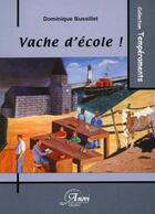Couverture du livre « Vache d'école ! » de Dominique Bussillet aux éditions Anovi