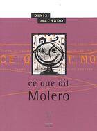 Couverture du livre « Ce que dit molero » de Machado Dinis aux éditions Passage Du Nord Ouest