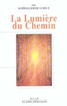 Couverture du livre « La Lumiere Du Chemin » de Rene Adolphe Schwaller De Lubicz aux éditions Table D'emeraude