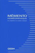 Couverture du livre « Mémento homéopathique ; du symptôme à la matière médicale » de Francois Chefdeville aux éditions Cedh