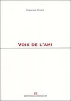 Couverture du livre « Voix de l'ami » de François Fédier aux éditions Grand Est