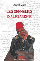 Couverture du livre « Les orphelins d'Alexandrie » de Zeinab Zaza aux éditions Editions Dilap