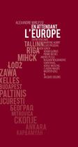 Couverture du livre « En attendant l'Europe » de Alexandre Mirlesse aux éditions La Contre Allee