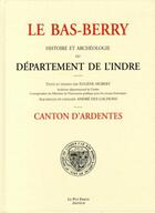 Couverture du livre « Le bas berry, canton d'ardentes » de Hubert/Eugene aux éditions Le Puy Fraud