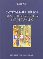 Couverture du livre « Dictionnaire Abrege Des Philosophes Medievaux » de Benoit Patar aux éditions Cefal