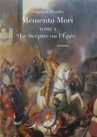 Couverture du livre « Memento mori t.1 ; le sceptre ou l'épée » de Stephane Bourles aux éditions Neo Classiques