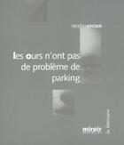 Couverture du livre « Les ours n'ont pas de probleme de parking » de Nicolas Ancion aux éditions Le Grand Miroir