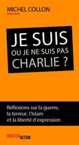 Couverture du livre « Je suis ou je ne suis pas Charlie ? » de Michel Collon aux éditions Investig'actions