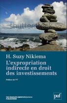 Couverture du livre « L'expropriation indirecte en droit international des investissements » de Suzy H. Nikiema aux éditions The Graduate Institute Geneva