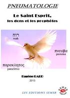Couverture du livre « Pneumatologie, le Saint Esprit, les dons et les prophètes » de Eugene Rard aux éditions Semer
