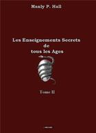 Couverture du livre « Les enseignements secrets de tous les ages - tome 2 » de Hall Manly P. aux éditions Books On Demand