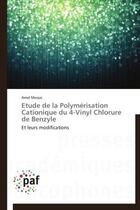 Couverture du livre « Étude de la polymérisation cationique du 4-vinyl chlorure de benzyle » de Amel Messai aux éditions Presses Academiques Francophones