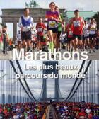 Couverture du livre « Marathons ; les plus beaux parcours du monde » de  aux éditions White Star