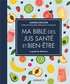 Couverture du livre « Ma bible des jus santé et bien-être » de Sandra Ericson et Audrey Blind aux éditions Leduc