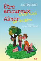 Couverture du livre « Être amoureux, c'est cool ; aimer, ça déchire » de Joel Pralong et Sylvie Bertrand aux éditions Des Beatitudes