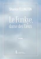 Couverture du livre « Le funkye, danse des cieux » de Shanice Ellington aux éditions Sydney Laurent