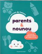 Couverture du livre « Mon carnet de liaison parents & nounou » de Claire Mathubert aux éditions Bayard Jeunesse