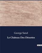 Couverture du livre « Le Château Des Désertes » de George Sand aux éditions Culturea