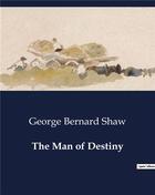 Couverture du livre « The Man of Destiny » de George Bernard Shaw aux éditions Culturea