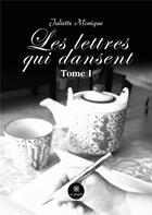 Couverture du livre « Les lettres qui dansent : Tome I » de Monique Pinguaud J. aux éditions Le Lys Bleu