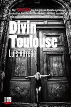 Couverture du livre « Divin Toulouse » de Luis Alfredo aux éditions Cairn