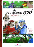 Couverture du livre « Alsace 1576 ; le complot » de Roger Seiter et Johannes Roussel et Isabelle Mercier et Jean-Michel Guth aux éditions Editions Du Long Bec