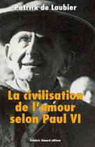 Couverture du livre « La civilisation de l'amour selon Paul VI » de Patrick De Laubier aux éditions France Catholique