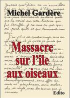 Couverture du livre « Massacre sur l'île aux oiseaux » de Michel Gardere aux éditions Edito