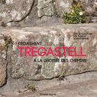 Couverture du livre « Tregastell, à la croisée des chemins » de Loic Le Guillouzer et Lise Muzellec et Alain Vorimore aux éditions Goater