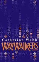 Couverture du livre « Waywalkers » de Catherine Webb aux éditions Little Brown Book Group Digital