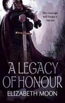 Couverture du livre « A legacy of honour » de Elizabeth Moon aux éditions Orbit