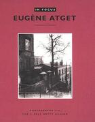 Couverture du livre « In focus eugene atget » de Eugene Atget aux éditions Getty Museum