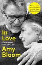 Couverture du livre « IN LOVE - A MEMOIR OF LOVE AND LOSS » de Amy Bloom aux éditions Granta Books