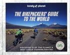 Couverture du livre « The bikepacker's guide to the world 1ed -anglais- » de Lonely Planet Eng aux éditions Lonely Planet France