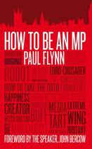 Couverture du livre « How to be an MP » de Flynn Paul aux éditions Biteback Publishing Digital