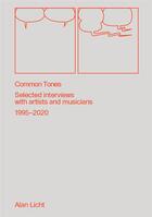 Couverture du livre « Common tones : selected interviews with artists and musicians, 1995-2020 » de Alan Licht aux éditions Blank Forms