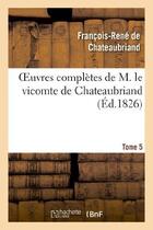 Couverture du livre « Oeuvres complètes de M. le vicomte de Chateaubriand Tome 5 » de Francois-Rene De Chateaubriand aux éditions Hachette Bnf