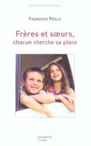 Couverture du livre « Freres Et Soeurs ; Chacun Cherche Sa Place » de Francoise Peille aux éditions Hachette Pratique