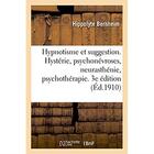 Couverture du livre « Hypnotisme et suggestion. hysterie, psychonevroses, neurasthenie, psychotherapie. 3e edition » de Hippolyte Bernheim aux éditions Hachette Bnf