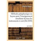 Couverture du livre « Methode polyphonique, ou lecons elementaires et progressives - pour l'enseignement simultane de tous » de Dupart Charles aux éditions Hachette Bnf