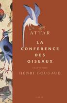 Couverture du livre « La conférence des oiseaux » de Farid Ud-Din Attar aux éditions Seuil