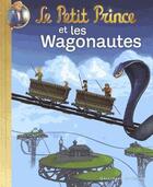 Couverture du livre « Le petit prince t.11 ; le petit prince et les wagonautes » de Katherine Quenot aux éditions Gallimard-jeunesse