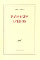 Couverture du livre « Paysages d'Éros » de Patrick Drevet aux éditions Gallimard